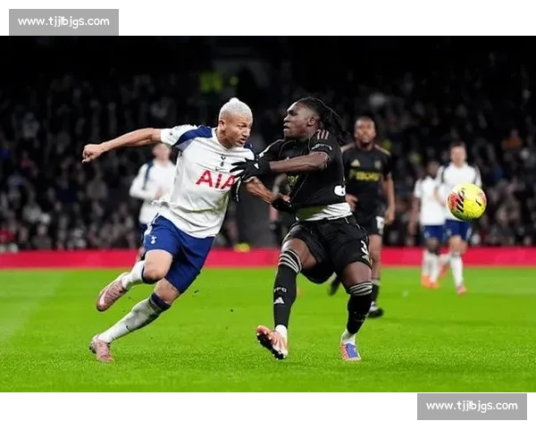 英超焦点战纽卡斯尔联主场迎战热刺争四关键对决前瞻悬念十足赛季走势